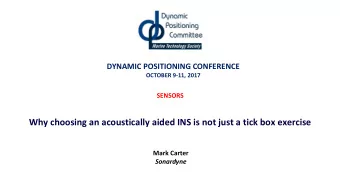 Why choosing an acoustically aided INS is not just a tick box exercise  Mark Carter  Sonardyne  Why