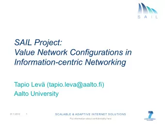 SAIL Project:  Value Network Configurations in  Information-centric Networking  Tapio Lev