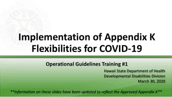 Implementation of Appendix K  Flexibilities for COVID-19  Operational Guidelines Training #1