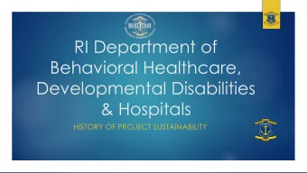RI Department of  Behavioral Healthcare,  Developmental Disabilities  &amp; Hospitals  HISTORY OF