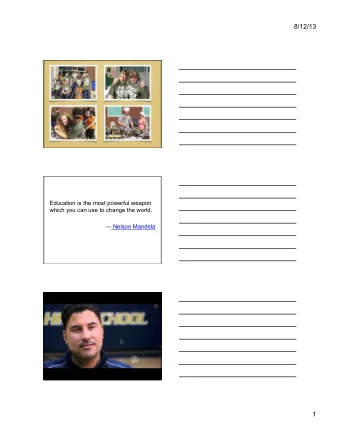 8/12/13  Education is the most powerful weapon  which you can use to change the world.  Nelson