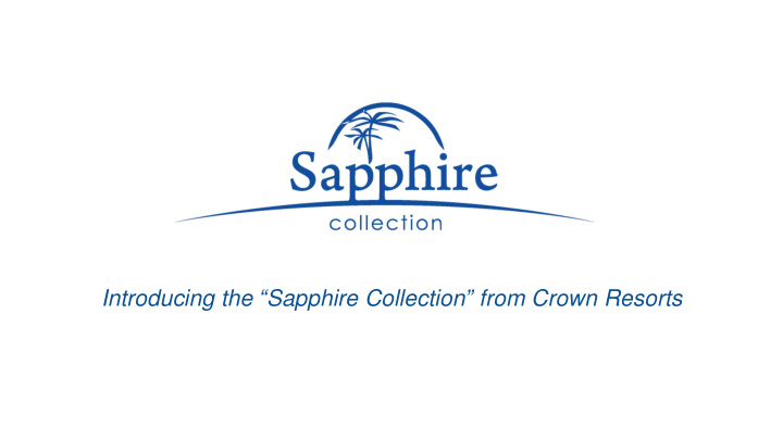 introducing the sapphire collection from crown resorts