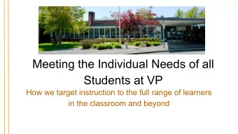 Meeting the Individual Needs of all  Students at VP  How we target instruction to the full range of