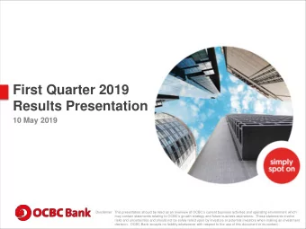 First Quarter 2019  Results Presentation  10 May 2019 Disclaimer:  This presentation should be read
