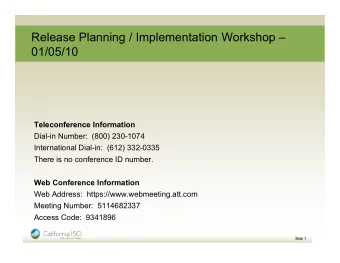 Release Planning / Implementation Workshop   01/05/10  Teleconference Information  Dial-in