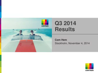 Q3 2014 Results  Com Hem  Stockholm, November 4, 2014  Disclaimer  Disclosure Regarding