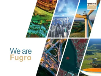 We are  Fugro  64  years  Mapping  the World  Through our integrated data  acquisition, analysis
