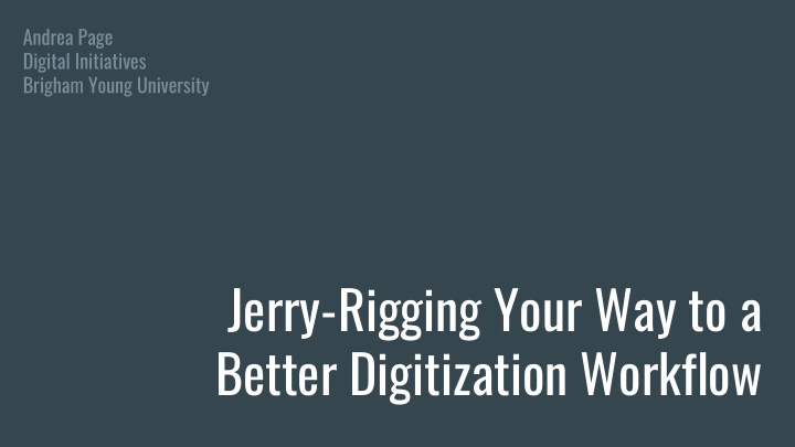 jerry rigging your way to a better digitization workflow