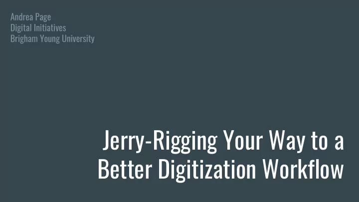 jerry rigging your way to a better digitization workflow