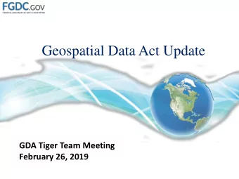 Geospatial Data Act Update  GDA Tiger Team Meeting  February 26, 2019  Geospatial Data Act (GDA)  2