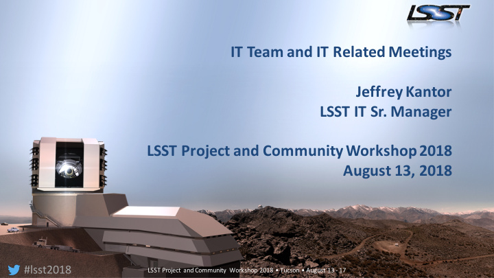 it team and it related meetings jeffrey kantor lsst it sr
