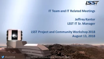 IT Team and IT Related Meetings  Jeffrey Kantor  LSST IT Sr. Manager  LSST Project and Community