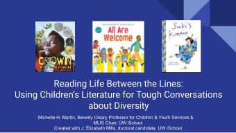Reading Life Between the Lines:  Using Childrens Literature for Tough Conversations  about