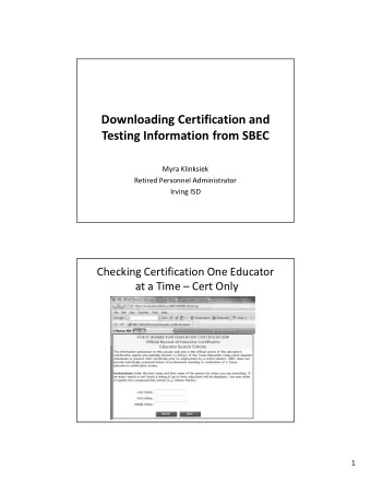 Downloading Certification and  Testing Information from SBEC  Myra Klinksiek  Retired Personnel