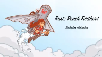 Rust: Reach F us th es ! Nich om as Matsakis  1  Q. What is Rust?  Q. Why should I care?  2  Q.