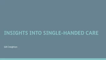 INSIGHTS INTO SINGLE-HANDED CARE  Gill Creighton  Whats in a name?    Single-handed