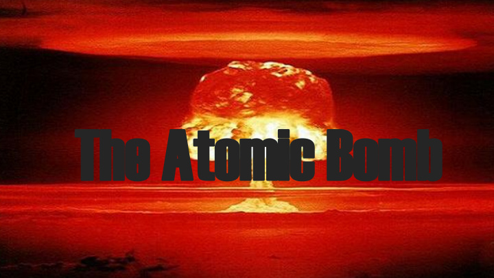 th the e at atom omic ic bo bomb mb manhattan project