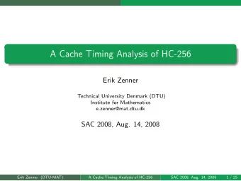 A Cache Timing Analysis of HC-256  Erik Zenner  Technical University Denmark (DTU)  Institute for