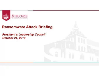 Ransomware Attack Briefing  Presidents Leadership Council  October 21, 2019 August 8 Cyberattack