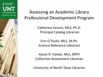 Assessing an Academic Library  Professional Development Program  Catherine Sassen, MLS, Ph.D.