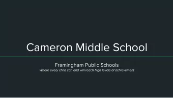 Cameron Middle School  Framingham Public Schools  Where every child can and will reach high levels