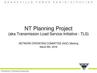 NT Planning Project  (aka Transmission Load Service Initiative - TLS)  NETWORK OPERATING COMMITTEE
