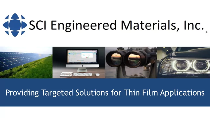 providing targeted solutions for thin film applications