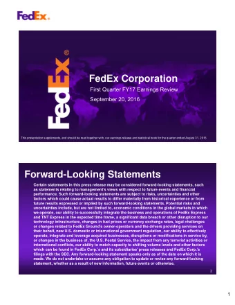 FedEx Corporation  First Quarter FY17 Earnings Review  September 20, 2016  This presentation
