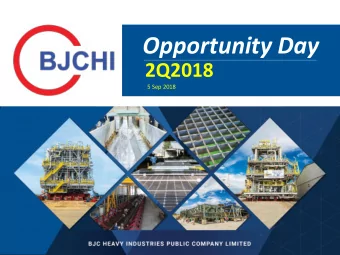 Opportunity Day  2Q2018  5 Sep 2018  Disclaimer:  This presentation herein should be used for