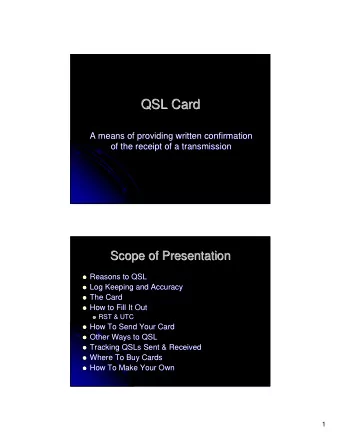 QSL Card  QSL Card  A means of providing written confirmation  A means of providing written