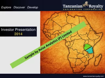 Investor Presentation  2014  1  www.tanzanianroyalty.com  Draft By Avise Analytics P Ltd.