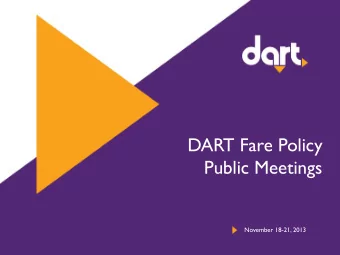 DART Fare Policy Public Meetings  November 18-21, 2013  Background:  DART is installing new fare