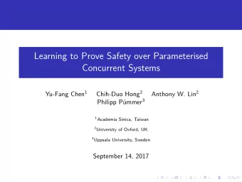 Learning to Prove Safety over Parameterised  Concurrent Systems Yu-Fang Chen 1 Chih-Duo Hong 2