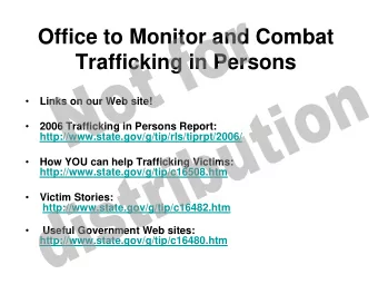 Office to Monitor and Combat  Trafficking in Persons    Links on our Web site!    2006