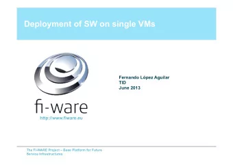 Deployment of SW on single VMs  Fernando Lpez Aguilar  TID  June 2013  http://www.fiware.eu  The
