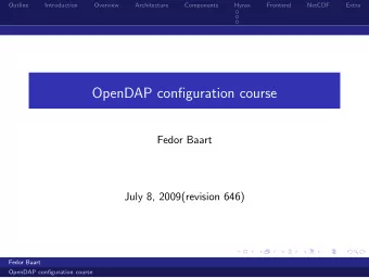 OpenDAP configuration course  Fedor Baart  July 8, 2009(revision 646)  Fedor Baart  OpenDAP