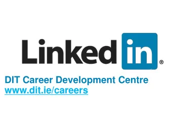 DIT Career Development Centre  www.dit.ie/careers  Why use Linkedin    Networking    Research