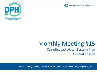 Monthly Meeting #15  Coordinated Water System Plan  Central Region MDC Training Center; 125 Maxim