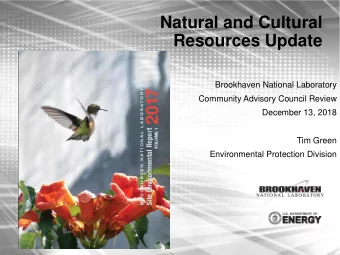 Natural and Cultural  Resources Update  Brookhaven National Laboratory  Community Advisory Council