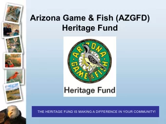 Arizona Game &amp; Fish (AZGFD)  Heritage Fund  THE HERITAGE FUND IS MAKING A DIFFERENCE IN YOUR