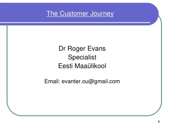 Specialist  Eesti Maalikool  Email: evanter.ou@gmail.com  1  The Customer Journey  Unaware