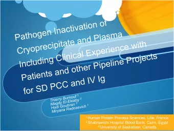 3 University of Saskatoon, Canada  Why such a concept ?  Non-virally inactivated plasma components