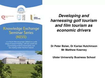 and film tourism as economic drivers  Dr Peter Bolan, Dr Karise Hutchinson  Mr Matthew Kearney