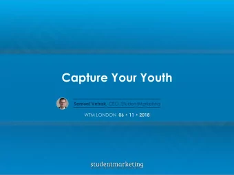 Capture Your Youth Samuel Vetrak , CEO, StudentMarketing WTM LONDON 06  11  2018  2  ABOUT US
