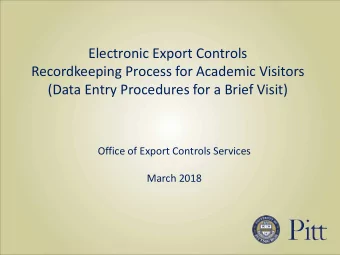 Electronic Export Controls  Recordkeeping Process for Academic Visitors  (Data Entry Procedures for