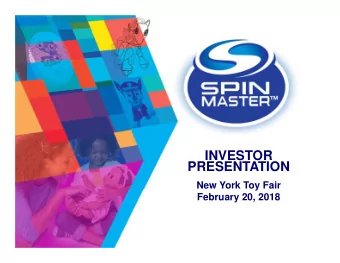 INVESTOR  PRESENTATION  New York Toy Fair  February 20, 2018  DISCLAIMER  FORWARD-LOOKING