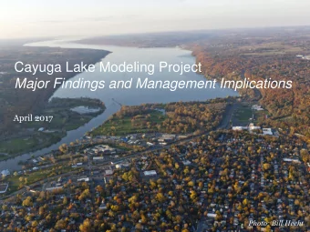 Cayuga Lake Modeling Project Major Findings and Management Implications  April 2017  Photo: Bill