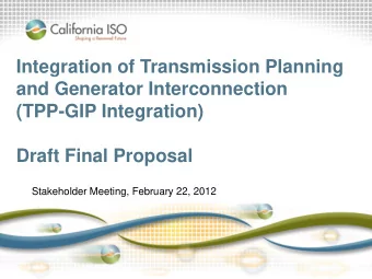 and Generator Interconnection  (TPP-GIP Integration)  Draft Final Proposal  Stakeholder Meeting,
