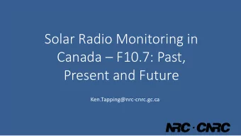 Canada  F10.7: Past,  Present and Future  Ken.Tapping@nrc-cnrc.gc.ca  Scatter indicates  more