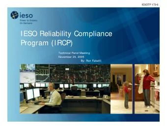IESO Reliability Compliance  Program (IRCP)  Technical Panel Meeting  November 29, 2005  By: Ron
